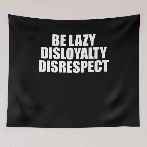 Item preview, Be Lazy Disloyalty Disrespect Funny Pro Wrestling designed and sold by mBshirts.