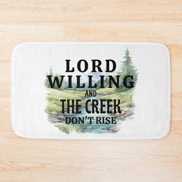 Item preview, Lord willing and the creek don't rise designed and sold by SillyDarkShop.