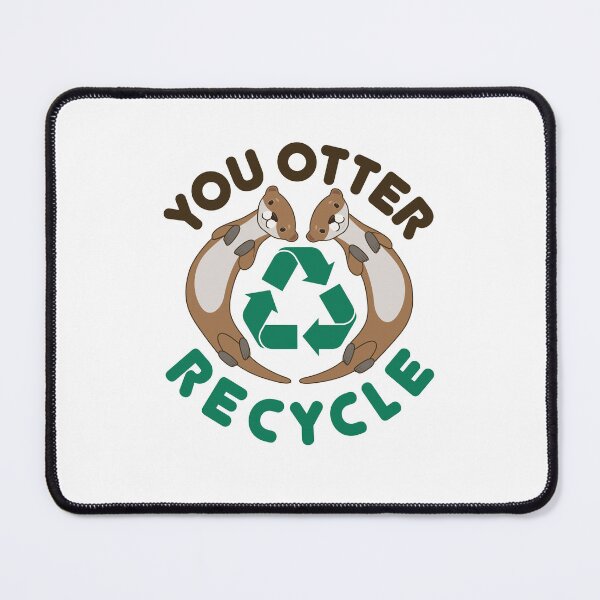 Item preview, You Otter Recycle Ecology Earth Day Animal designed and sold by jaygo.