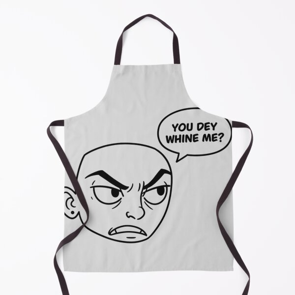 Item preview, You Dey Whine Me? | Funny Nigerian Pidgin Meme Shirt designed and sold by Collision19.
