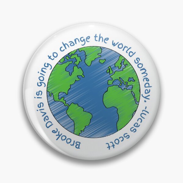 Item preview, Lucas Scott Quote - Brooke Davis is going to change the world someday designed and sold by LittleMiddleMomma.