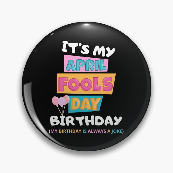 Item preview, it's my april fools day birthday my birth day is always a joke designed and sold by DOPANDA ..