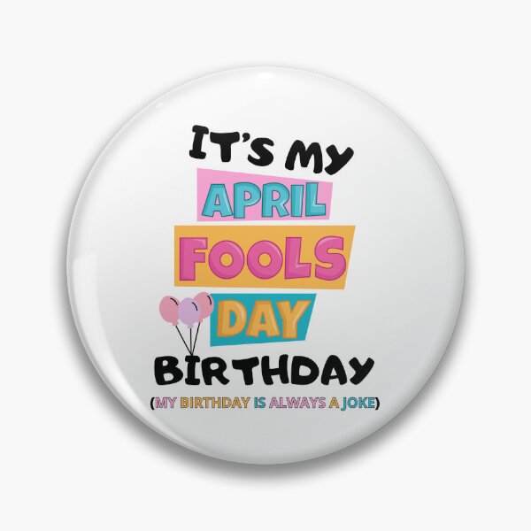 Item preview, it's my april fools day birthday my birth day is always a joke designed and sold by DOPANDA ..