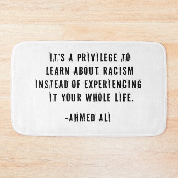 Item preview, It's a privilege to learn about racism instead of experiencing it your whole life -Ahmed Ali, Canadian poet aka Knowmadic quote designed and sold by Signs for Dark Times.