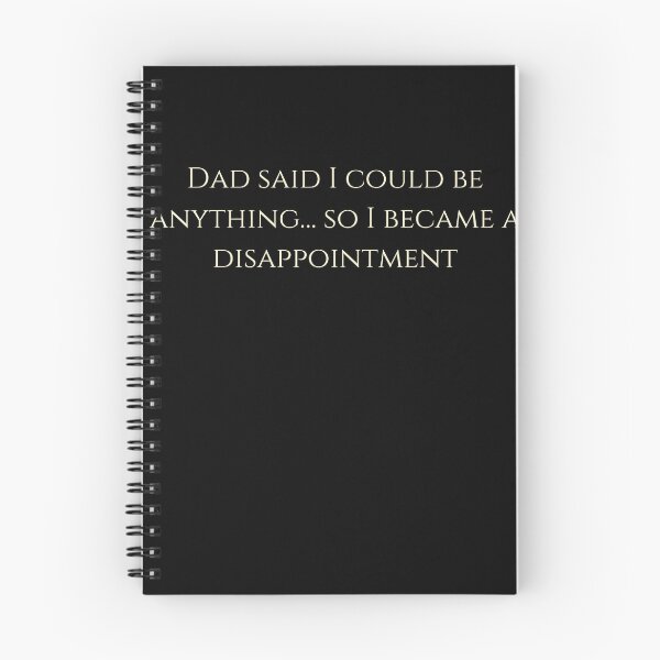 Item preview, Dad said I could be anything… so I became a disappointment. designed and sold by funkyfabrik.