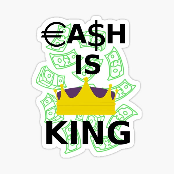 Cash Is King Sticker For Sale By Pauls34 Redbubble 