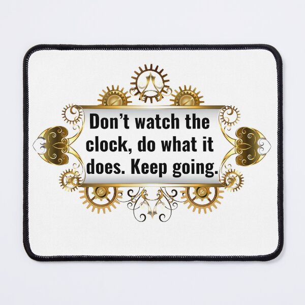 Item preview, Don't watch the clock, do what it does. Keep going. designed and sold by DanaTees.