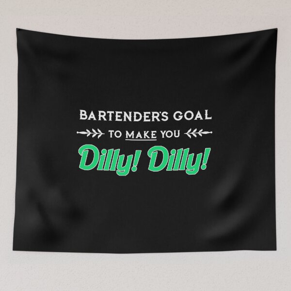 Item preview, Bartender's Goal To Make You Dilly! DIlly! designed and sold by SheerioEffect.