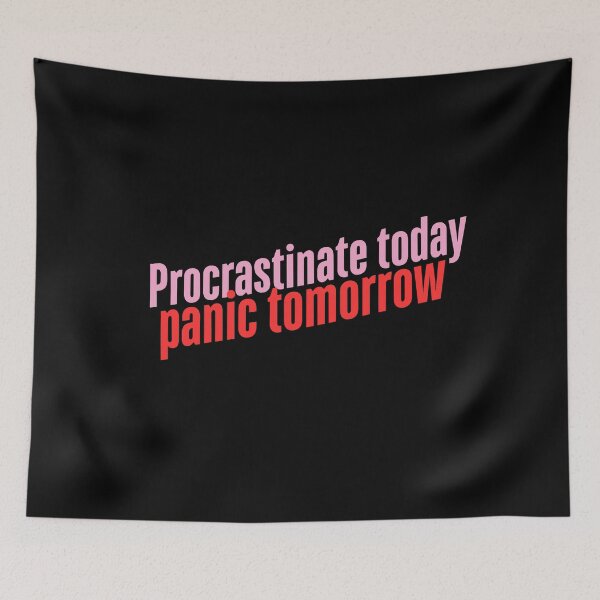 Item preview, Procrastinate today, panic tomorrow designed and sold by Matoo5062.