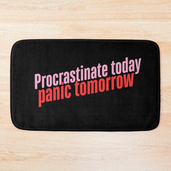 Item preview, Procrastinate today, panic tomorrow designed and sold by Matoo5062.