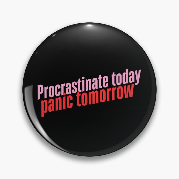 Item preview, Procrastinate today, panic tomorrow designed and sold by Matoo5062.
