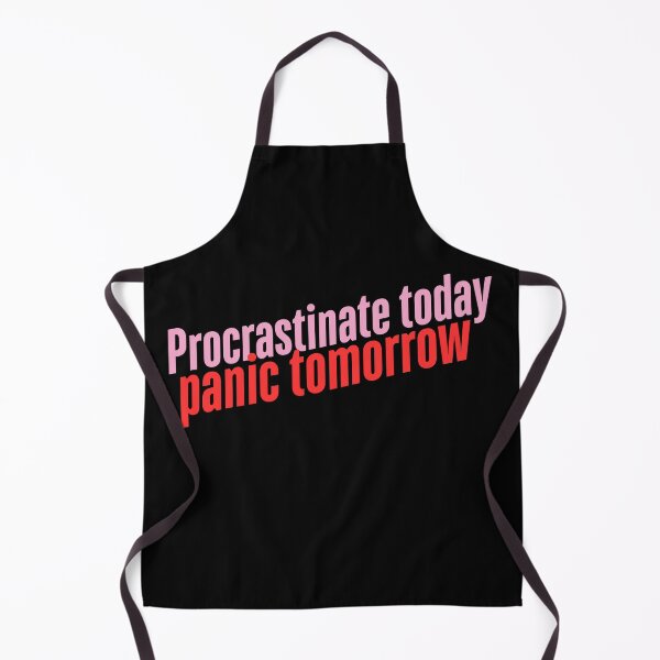 Item preview, Procrastinate today, panic tomorrow designed and sold by Matoo5062.