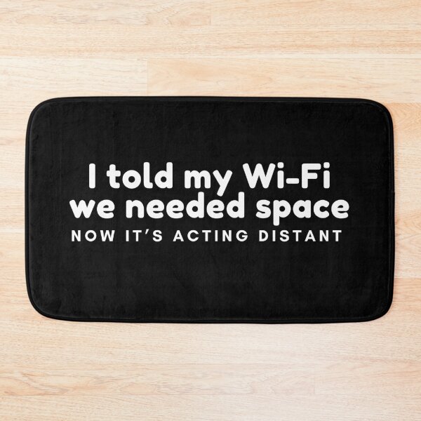 Item preview, I told my Wi-Fi we needed space. Now it’s acting distant designed and sold by Matoo5062.