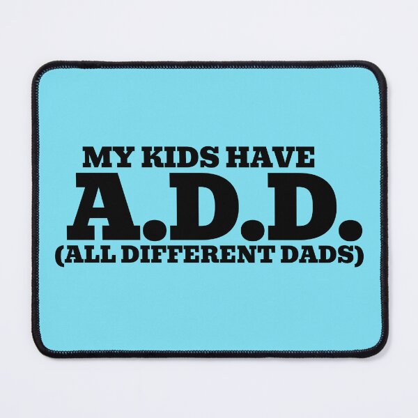 Item preview, My kids have A.D.D. - All Different Dads designed and sold by WakeNBake-Tees.