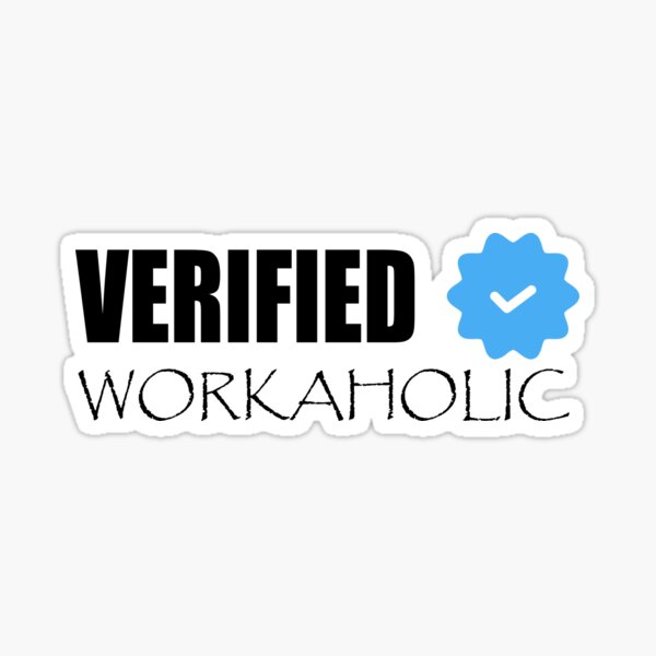 Item preview, Verified Workaholic – Hustle Never Stops designed and sold by GriffinRey.