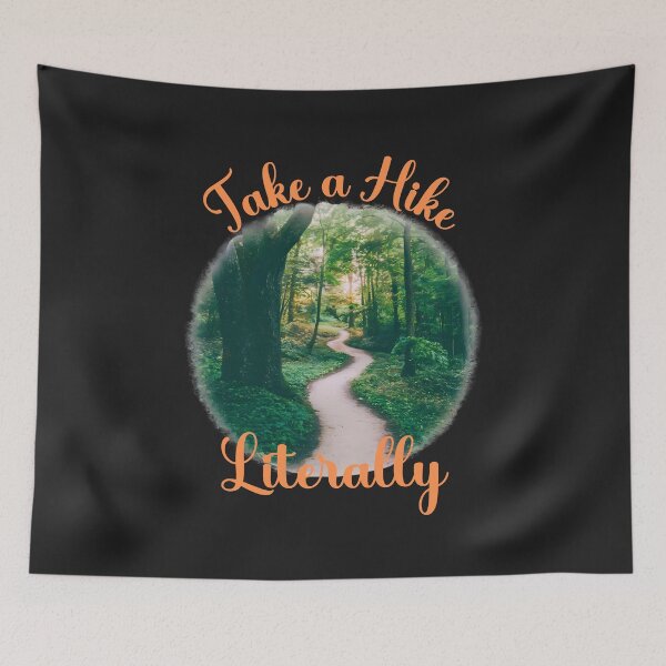 Item preview, Take A Hike, Literally! Escape The Ordinary And Explore The Wild designed and sold by elynne9.