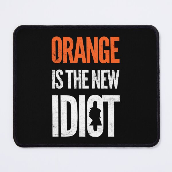 Item preview, Orange Is The New Idiot designed and sold by Mitch-Angelo.