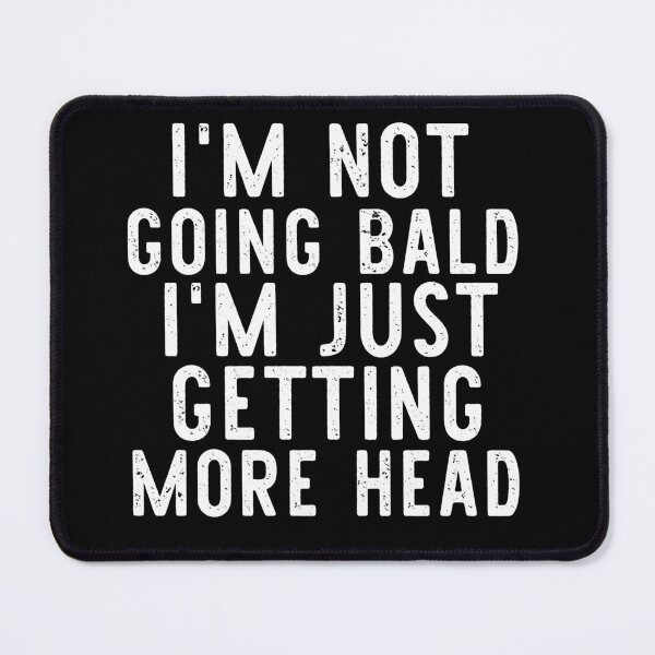 Item preview, i'm Not Going Bald, Just Getting More Head designed and sold by khallidaart.