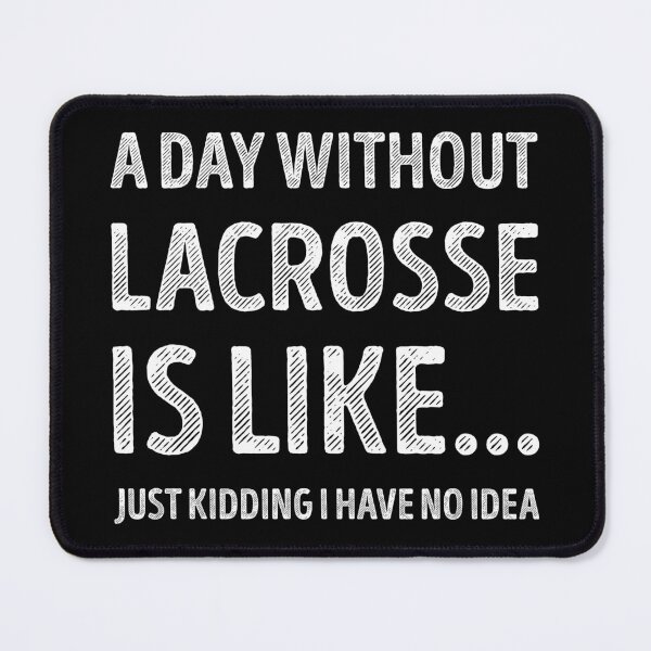 Item preview, A Day Without Lacrosse Is Like Funny Lacrosse Lover designed and sold by RareBunny.