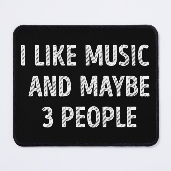 Item preview, I Like Music And Maybe 3 People Funny Music Lover designed and sold by RareBunny.