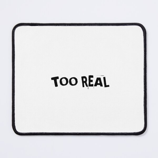 Item preview, TOO REAL designed and sold by Ninjacatoff.