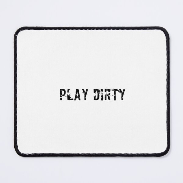 Item preview, PLAY DIRTY designed and sold by Ninjacatoff.