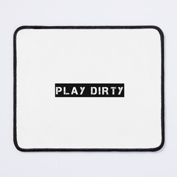 Item preview, PLAY DIRTY designed and sold by Ninjacatoff.