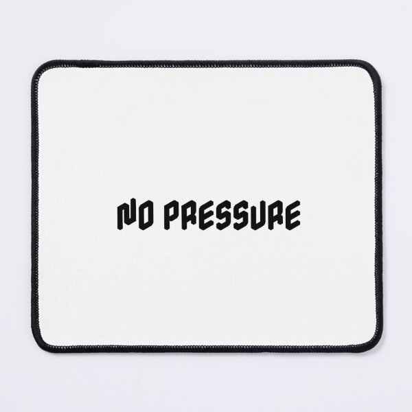 Item preview, NO PRESSURE designed and sold by Ninjacatoff.