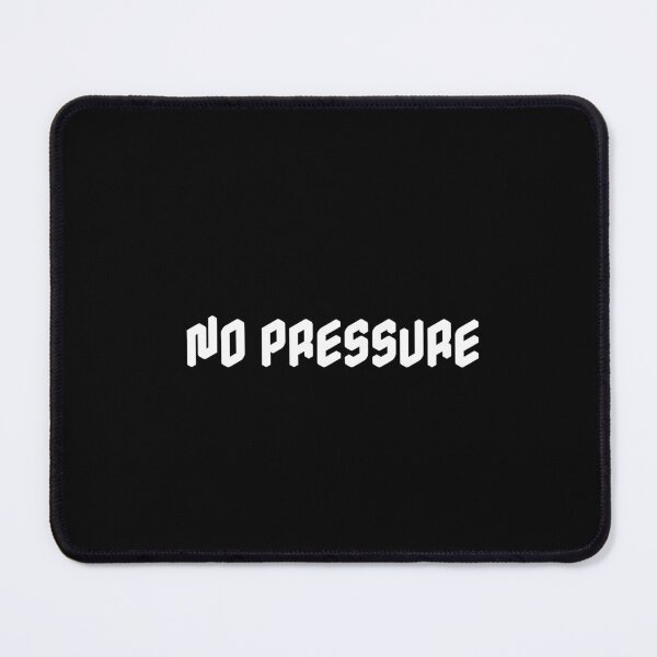 Item preview, NO PRESSURE designed and sold by Ninjacatoff.