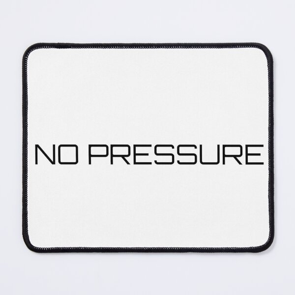 Item preview, NO PRESSURE designed and sold by Ninjacatoff.
