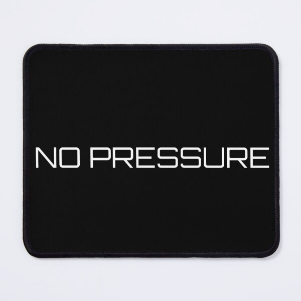 Item preview, NO PRESSURE designed and sold by Ninjacatoff.