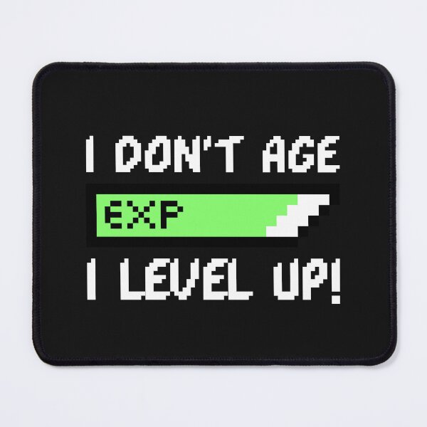 Item preview, I Don't Age, I Level Up! designed and sold by FusionBreezeBTQ.