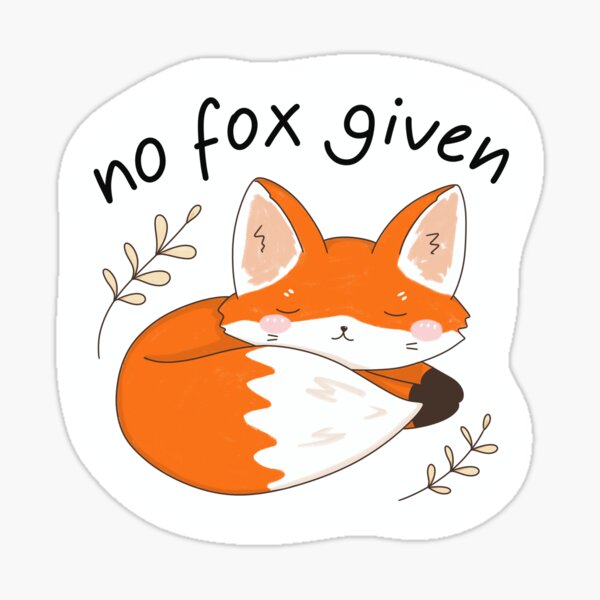 Item preview, No Fox Given Fox designed and sold by uncomfycherry.