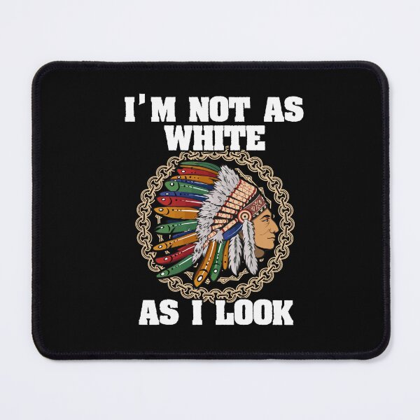 Item preview, I'm Not As White As I Look Native American  designed and sold by Dressed For  Duty.