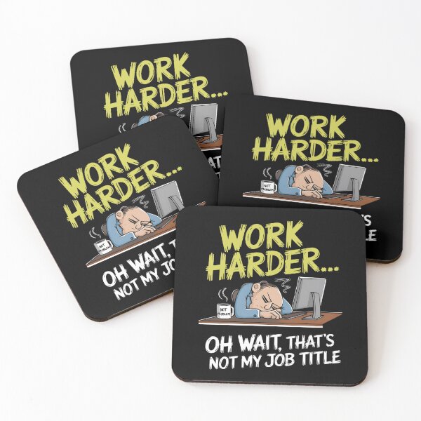 Item preview, Work Harder… Oh Wait, That’s Not My Job  designed and sold by DARK_NOVA.