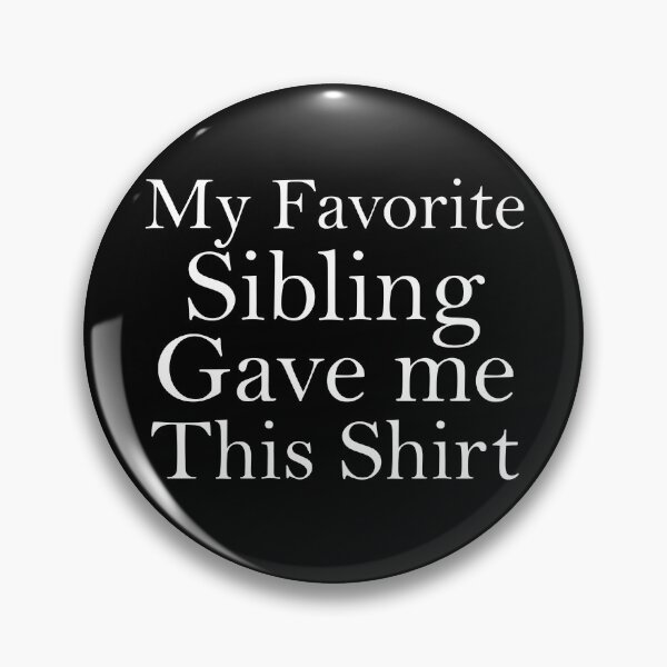Item preview, My Favorite Sibling Gave Me This Shirt designed and sold by khallidaart.