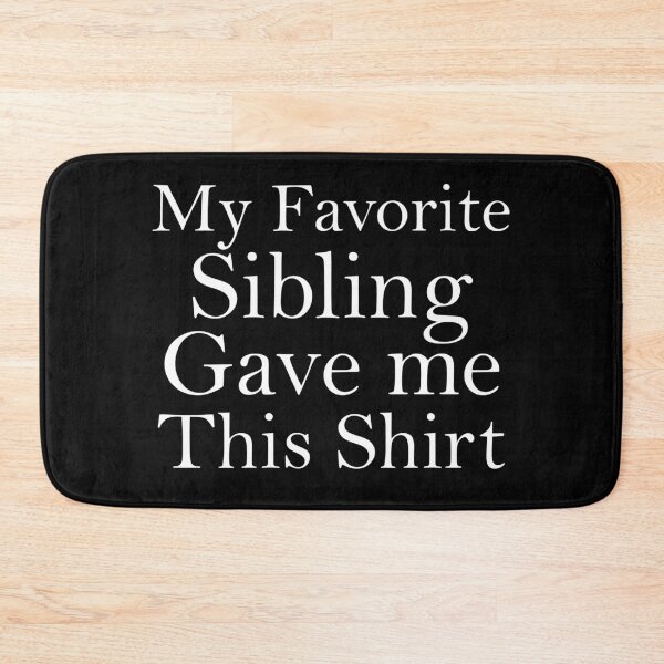 Item preview, My Favorite Sibling Gave Me This Shirt designed and sold by khallidaart.