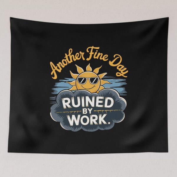 Item preview,  Another Fine Day Ruined by Work – Funny Sarcastic Office Humor designed and sold by DARK_NOVA.