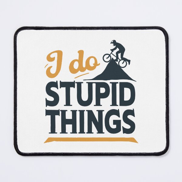 Item preview, I Do Stupid Things designed and sold by ThatBBStore.