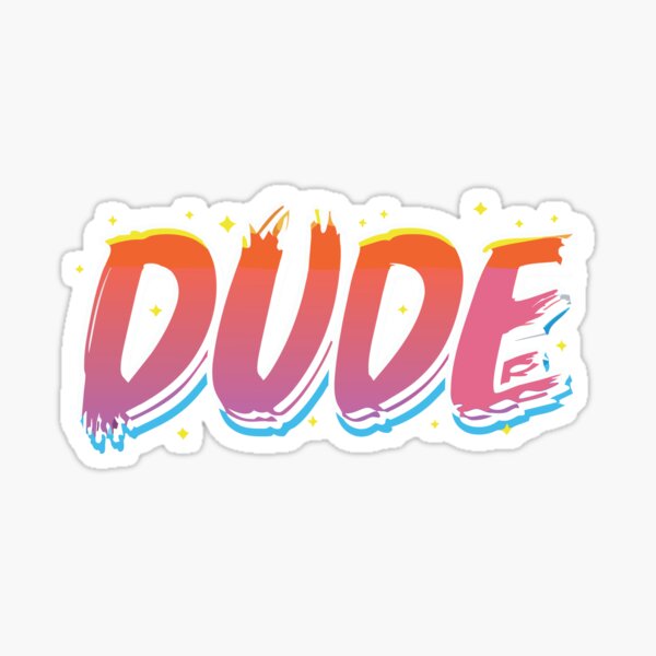 Dude Sticker