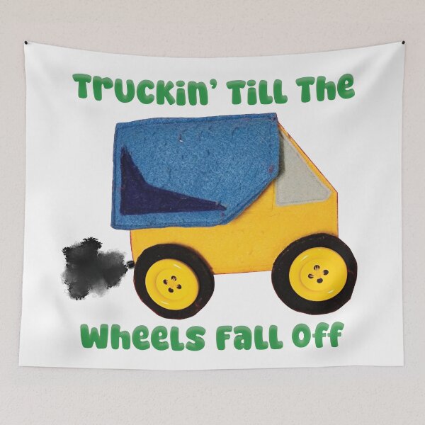 Artikelvorschau, Truckin', bis die Räder abfallen entworfen und verkauft von WordyDreams.