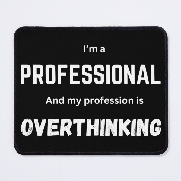 Item preview, I'm a Professional and my profession is overthinking designed and sold by Lucky Arts With Love.