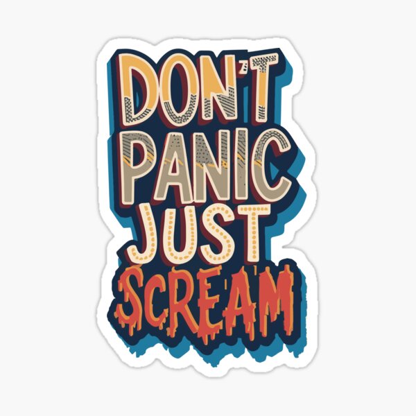 Don't Panic, Just Scream Sticker