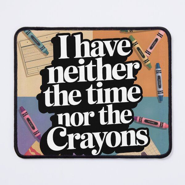 Item preview, No Time, No Crayons: Witty Disengagement T-Shirt designed and sold by AnnDesignStudio.