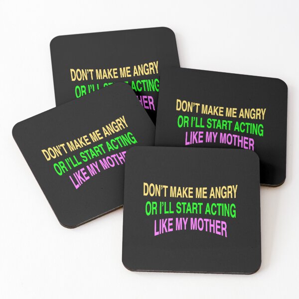 Item preview, Don't Make Me Angry Or I'll Start Acting Like My Mother designed and sold by box-artshop.