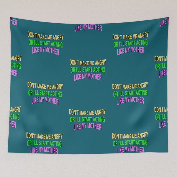 Item preview, Don't Make Me Angry Or I'll Start Acting Like My Mother designed and sold by box-artshop.