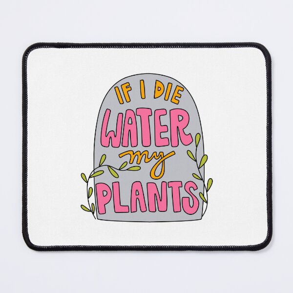 Item preview, If I Die Water My Plants designed and sold by GraceMakes03.