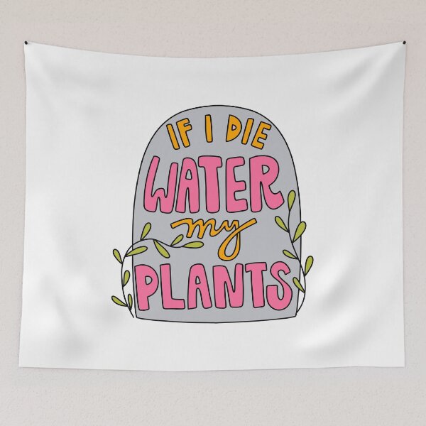 Item preview, If I Die Water My Plants designed and sold by GraceMakes03.
