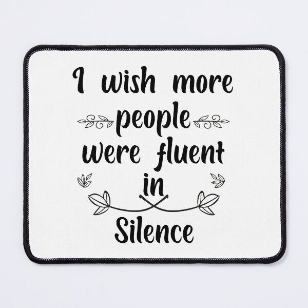 Item preview, I wish more people were fluent in Silence Mindfulness silence designed and sold by theghostman99.
