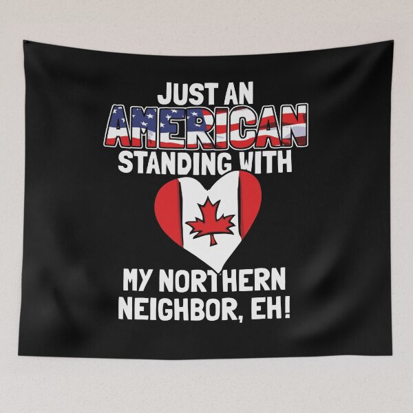 Item preview, An American Supporting Canada - Stand with My Northern Neighbor designed and sold by Nerd Shizzle.